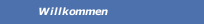 Willkommen